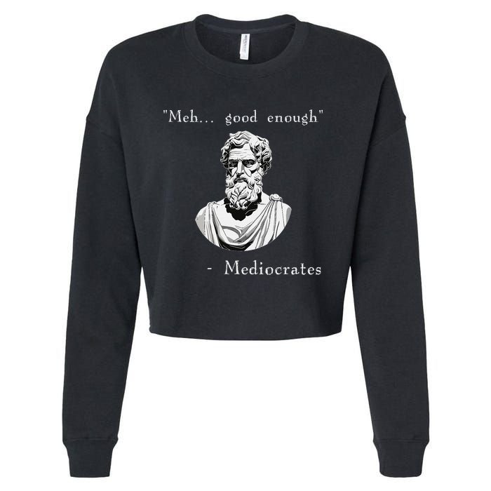 Funny History Meme Good Enough Philosopher Mediocrates Cropped Pullover Crew