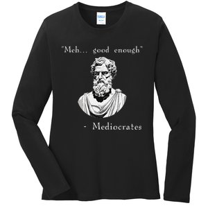 Funny History Meme Good Enough Philosopher Mediocrates Ladies Long Sleeve Shirt