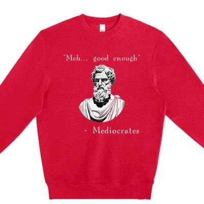 Funny History Meme Good Enough Philosopher Mediocrates Premium Crewneck Sweatshirt