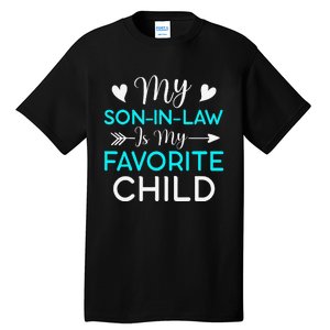 Family Humor My Son In Law Is My Favorite Child Gift Tall T-Shirt