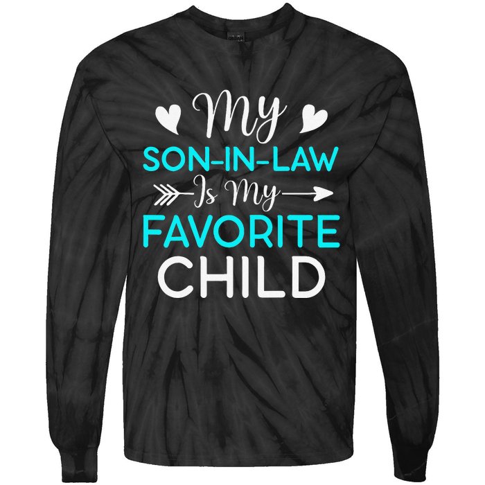 Family Humor My Son In Law Is My Favorite Child Gift Tie-Dye Long Sleeve Shirt