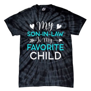 Family Humor My Son In Law Is My Favorite Child Gift Tie-Dye T-Shirt