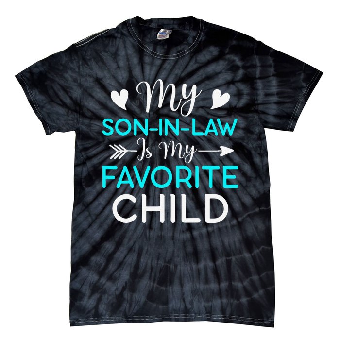 Family Humor My Son In Law Is My Favorite Child Gift Tie-Dye T-Shirt