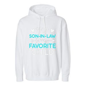 Family Humor My Son In Law Is My Favorite Child Gift Garment-Dyed Fleece Hoodie