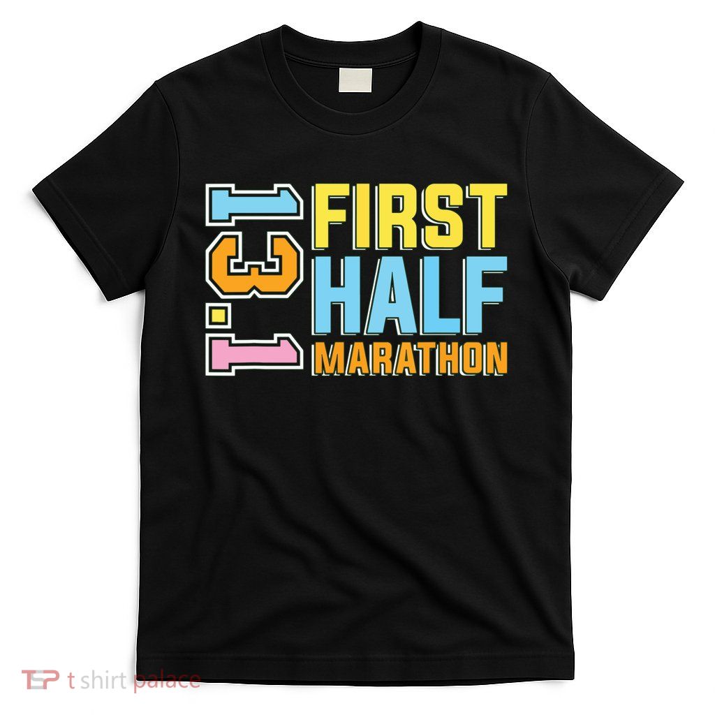 First Half Marathon 131 Trail Runner Training Half Marathon T-Shirt
