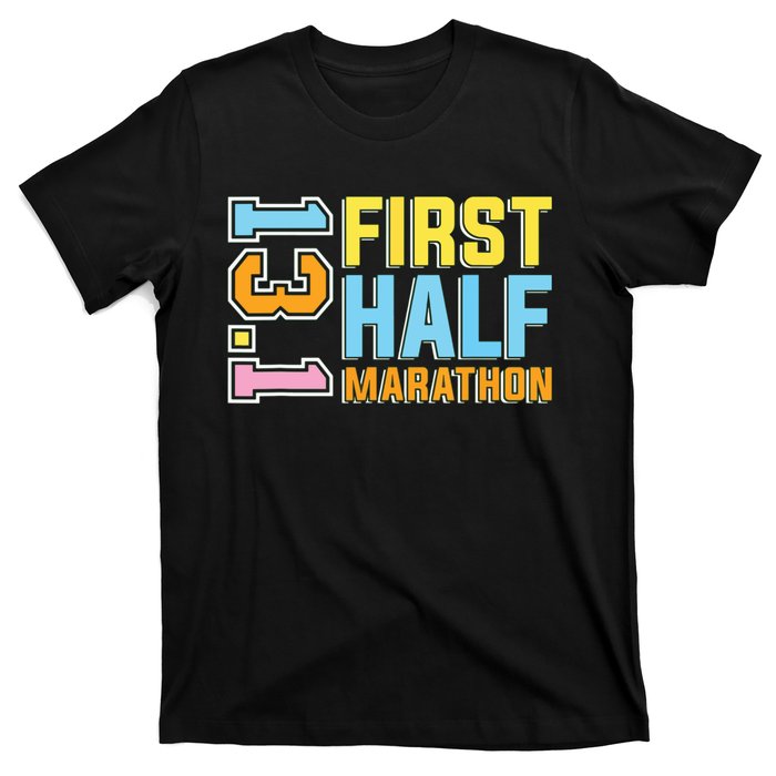 First Half Marathon 131 Trail Runner Training Half Marathon T-Shirt