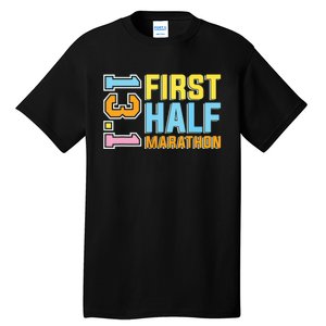 First Half Marathon 131 Trail Runner Training Half Marathon Tall T-Shirt