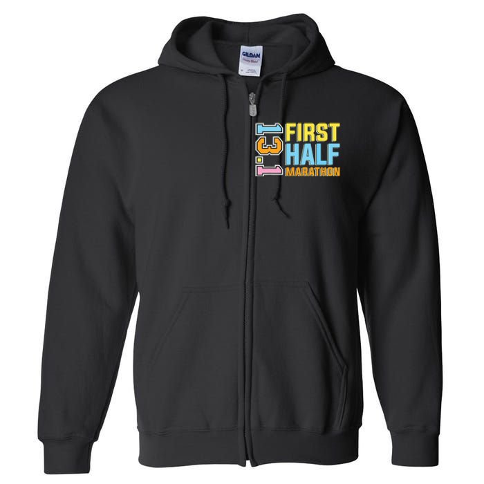 First Half Marathon 131 Trail Runner Training Half Marathon Full Zip Hoodie