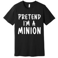 Funny Halloween Minion Pretend Im A Minion Costume Party Gift Premium T-Shirt