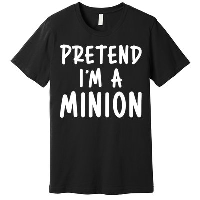 Funny Halloween Minion Pretend Im A Minion Costume Party Gift Premium T-Shirt