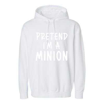 Funny Halloween Minion Pretend Im A Minion Costume Party Gift Garment-Dyed Fleece Hoodie