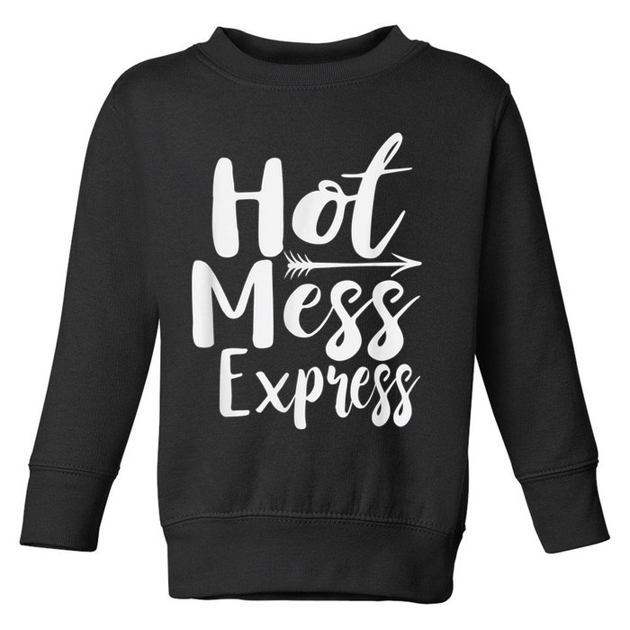 Funny Hot Mess Express Life Status Toddler Sweatshirt