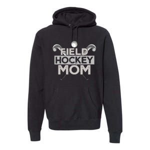 Field Hockey Mom Field Hockey Mom Premium Hoodie