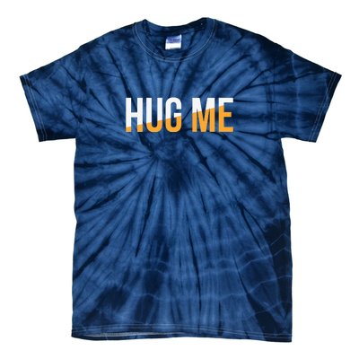 Funny Hug Me Tie-Dye T-Shirt