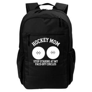 Funny Hockey Mom Stop Staring At My Face Off Circles Daily Commute Backpack