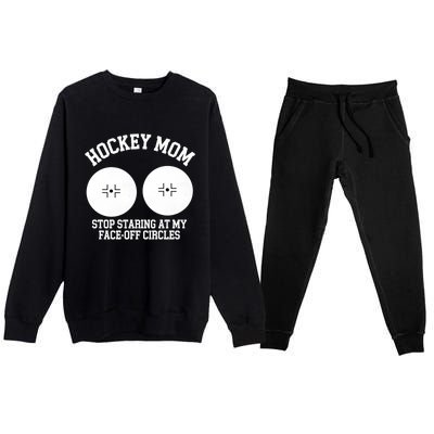 Funny Hockey Mom Stop Staring At My Face Off Circles Premium Crewneck Sweatsuit Set