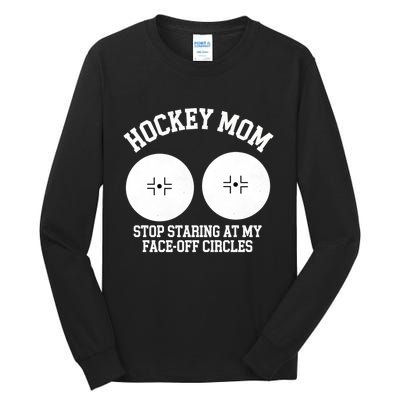 Funny Hockey Mom Stop Staring At My Face Off Circles Tall Long Sleeve T-Shirt