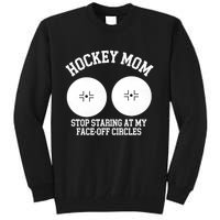 Funny Hockey Mom Stop Staring At My Face Off Circles Tall Sweatshirt