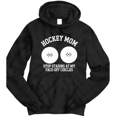 Funny Hockey Mom Stop Staring At My Face Off Circles Tie Dye Hoodie