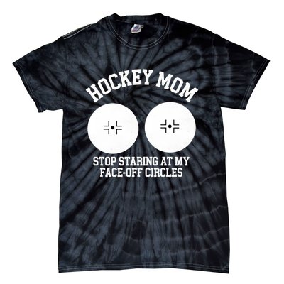 Funny Hockey Mom Stop Staring At My Face Off Circles Tie-Dye T-Shirt