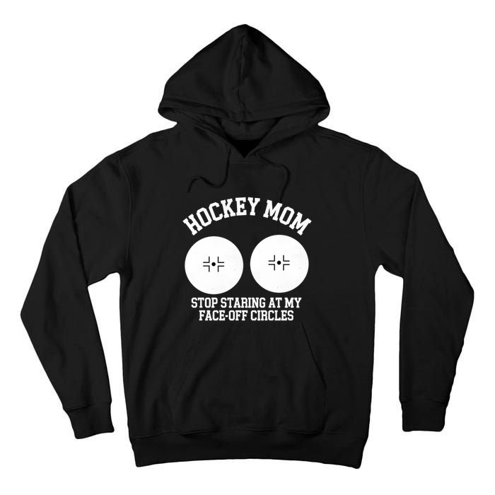 Funny Hockey Mom Stop Staring At My Face Off Circles Tall Hoodie