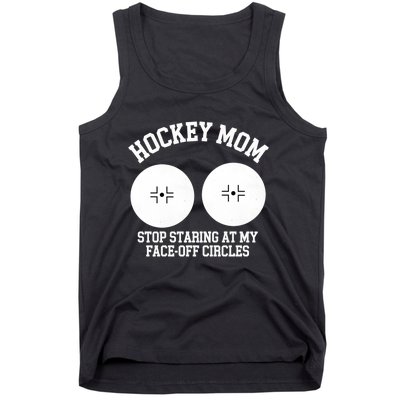 Funny Hockey Mom Stop Staring At My Face Off Circles Tank Top