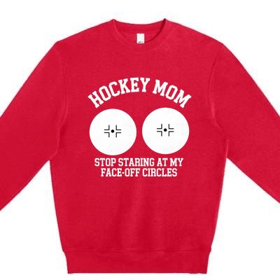 Funny Hockey Mom Stop Staring At My Face Off Circles Premium Crewneck Sweatshirt