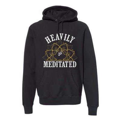 Funny Heavily Meditated Meditation Yoga Premium Hoodie