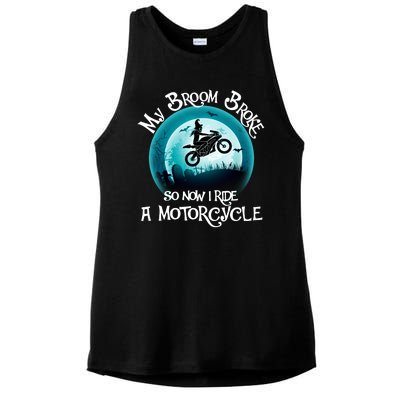 Funny Halloween My Broom Broke So Now I Ride A Motorcycle Ladies PosiCharge Tri-Blend Wicking Tank