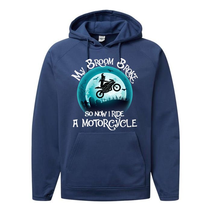 Funny Halloween My Broom Broke So Now I Ride A Motorcycle Performance Fleece Hoodie