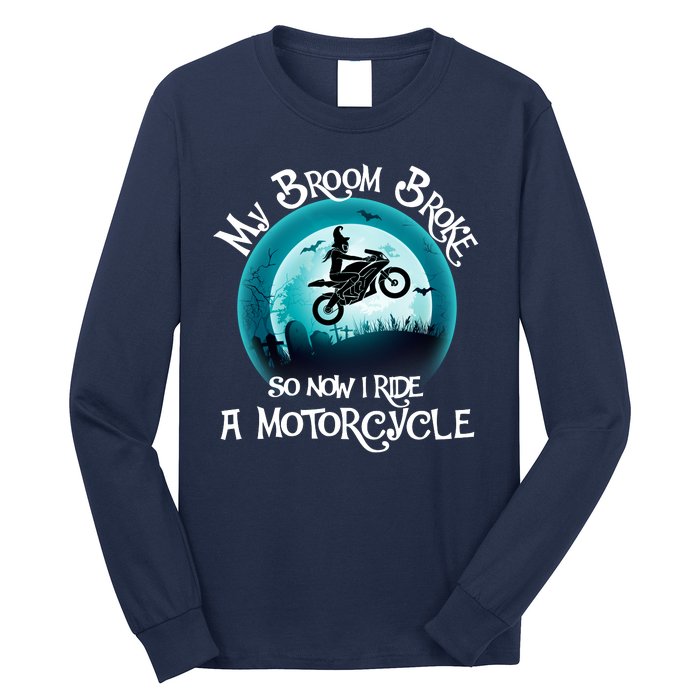 Funny Halloween My Broom Broke So Now I Ride A Motorcycle Long Sleeve Shirt