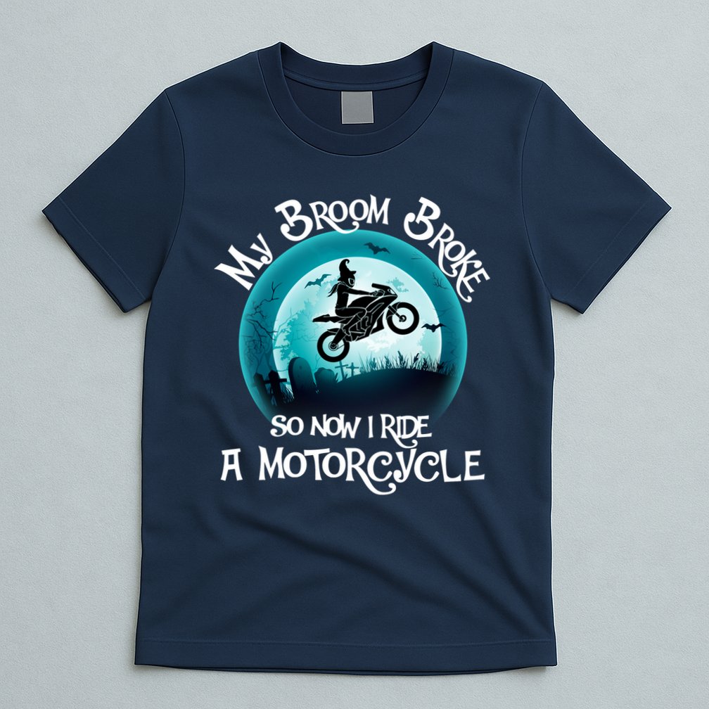 Funny Halloween My Broom Broke So Now I Ride A Motorcycle T-Shirt