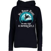 Funny Halloween My Broom Broke So Now I Ride A Motorcycle Womens Funnel Neck Pullover Hood