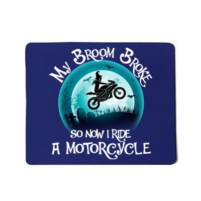 Funny Halloween My Broom Broke So Now I Ride A Motorcycle Mousepad