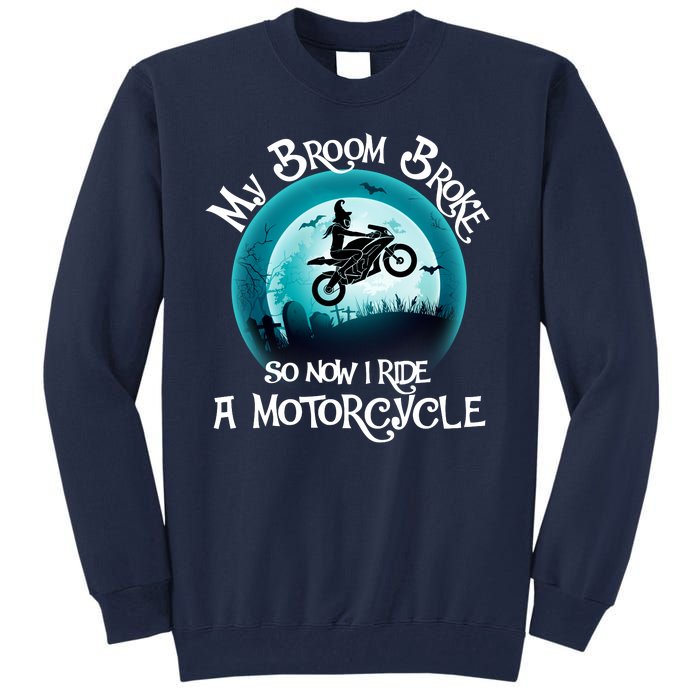 Funny Halloween My Broom Broke So Now I Ride A Motorcycle Tall Sweatshirt