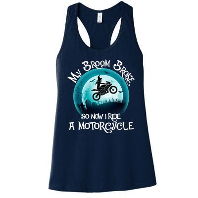 Funny Halloween My Broom Broke So Now I Ride A Motorcycle Women's Racerback Tank