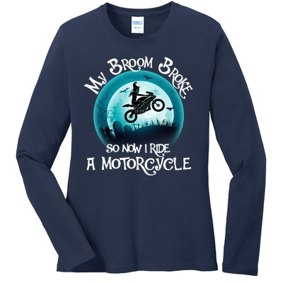 Funny Halloween My Broom Broke So Now I Ride A Motorcycle Ladies Long Sleeve Shirt