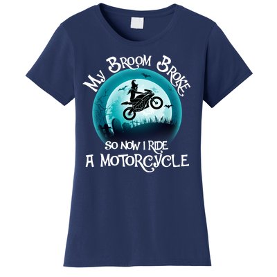 Funny Halloween My Broom Broke So Now I Ride A Motorcycle Women's T-Shirt