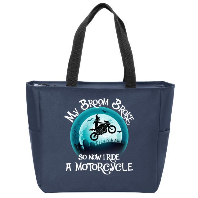 Funny Halloween My Broom Broke So Now I Ride A Motorcycle Zip Tote Bag