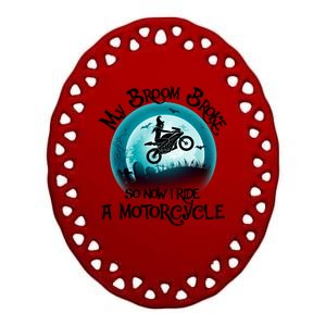 Funny Halloween My Broom Broke So Now I Ride A Motorcycle Ceramic Oval Ornament