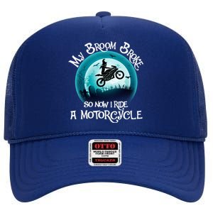 Funny Halloween My Broom Broke So Now I Ride A Motorcycle High Crown Mesh Back Trucker Hat