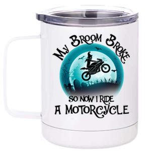 Funny Halloween My Broom Broke So Now I Ride A Motorcycle 12 oz Stainless Steel Tumbler Cup