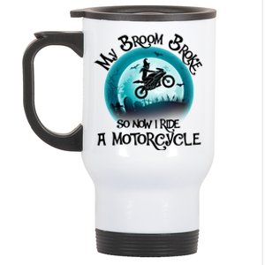 Funny Halloween My Broom Broke So Now I Ride A Motorcycle Stainless Steel Travel Mug