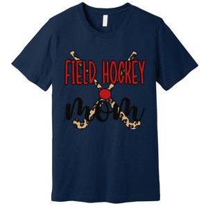 Field Hockey Mom Of A Field Hockey Player Mama Premium T-Shirt