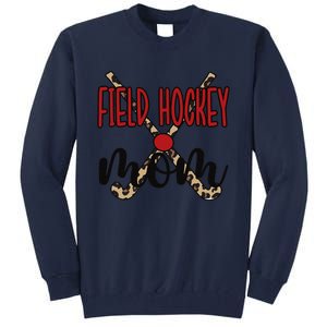 Field Hockey Mom Of A Field Hockey Player Mama Tall Sweatshirt