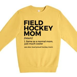 Field Hockey Mom Definition Loud Proud Hockey Mom Gift Premium Crewneck Sweatshirt