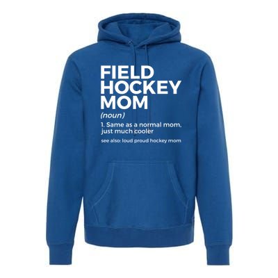 Field Hockey Mom Definition Loud Proud Hockey Mom Gift Premium Hoodie