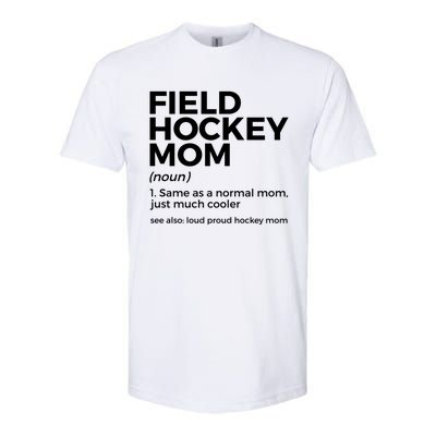 Field Hockey Mom Definition Loud Proud Hockey Mom Gift Softstyle® CVC T-Shirt