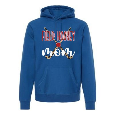 Field Hockey Mom Of A Field Hockey Player Mama Great Gift Premium Hoodie