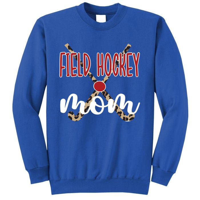 Field Hockey Mom Of A Field Hockey Player Mama Great Gift Tall Sweatshirt